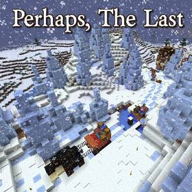 Скачать Perhaps, The Last для Minecraft 1.12