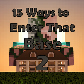 Скачать 15 Ways To Enter That Base 2 для Minecraft 1.12