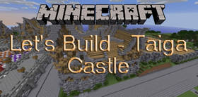 Скачать Let's Build - Taiga Castle для Minecraft 1.12