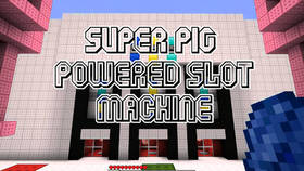 Скачать SUPER Pig Powered Slot Machine для Minecraft