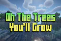 Скачать Oh The Trees You’ll Grow для Minecraft 1.21.4