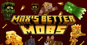 Скачать Max’s Better Mobs для Minecraft 1.21.10